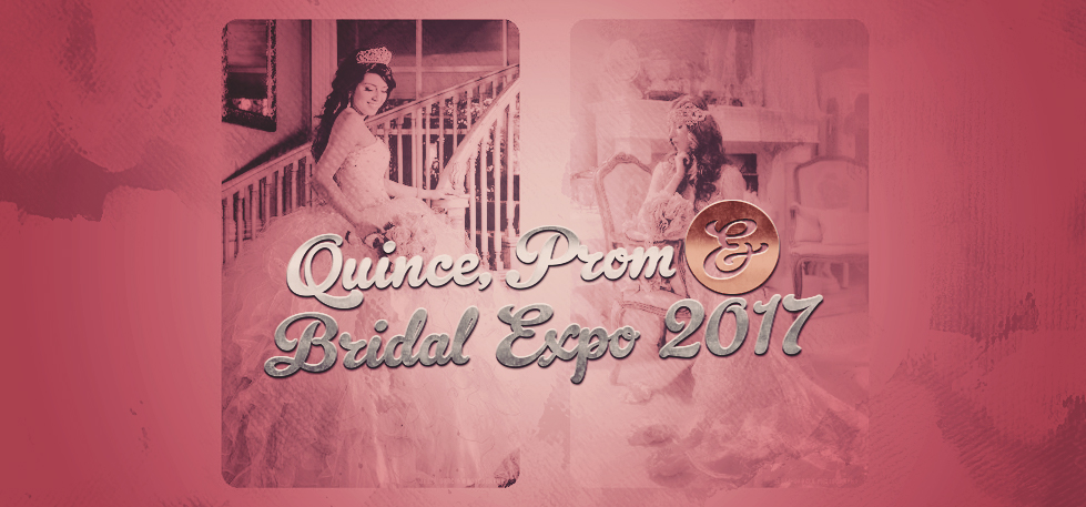 Quince, Prom & Bridal Expo 2017