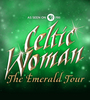 CELTIC WOMAN - THE EMERALD TOUR